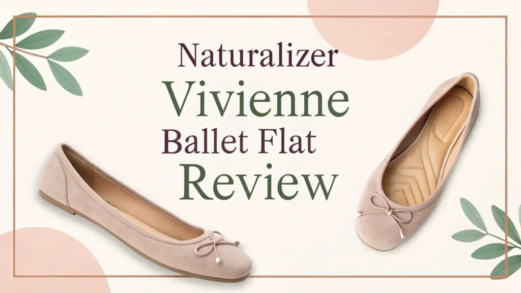 Naturalizer Vivienne Ballet Flat Review: Guide to Comfort and Style