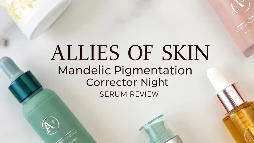 Allies of Skin Mandelic Pigmentation Corrector Night Serum Review 2026 2 Allies of Skin Mandelic Pigmentation Corrector Night Serum Review 2026