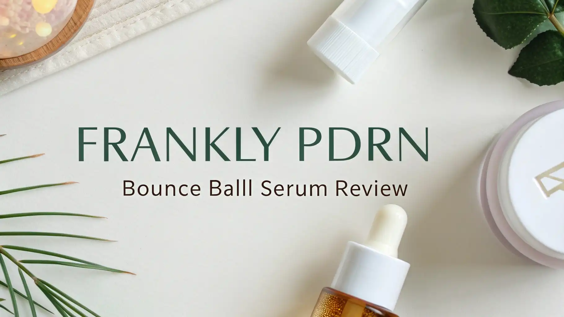 Frankly PDRN Bounce Ball Serum Review 2026: Worth Trying?