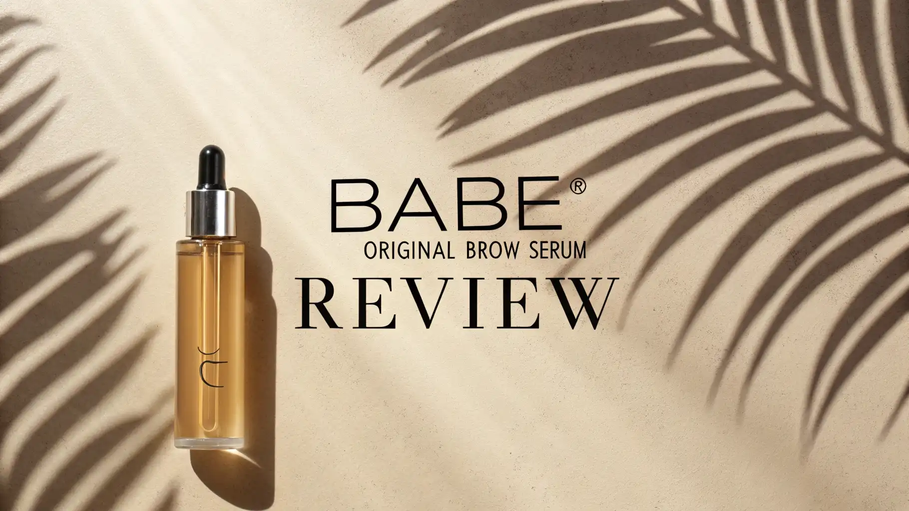 Babe Original Brow Serum Review 2026: Worth Trying?