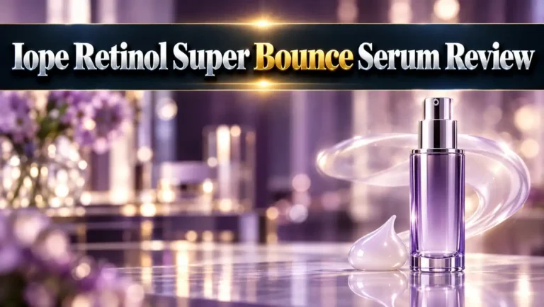 IOPE Retinol Super Bounce Serum Review 2026: Worth Trying?
